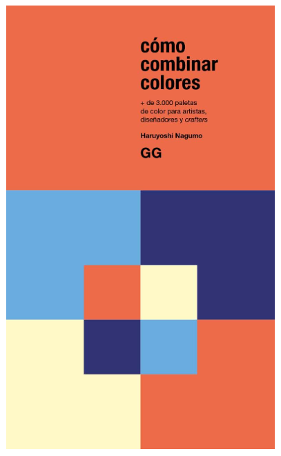 Cómo combinar colores: +3000 Paletas para Artistas, Diseñadores y Crafters - Nagumo