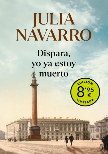 Dispara, Yo Ya Estoy Muerto - Julia Navarro | Novela Histórica