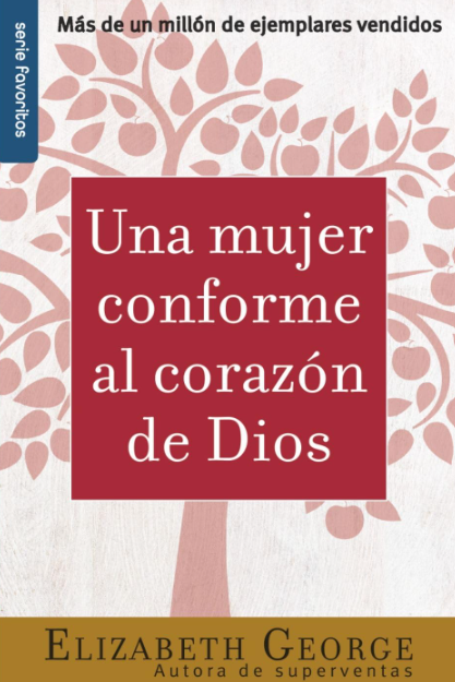 Una Mujer Conforme al Corazón de Dios - Elizabeth George | Tapa Blanda
