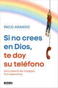 Si no crees en Dios, te doy su teléfono | Paco Arango