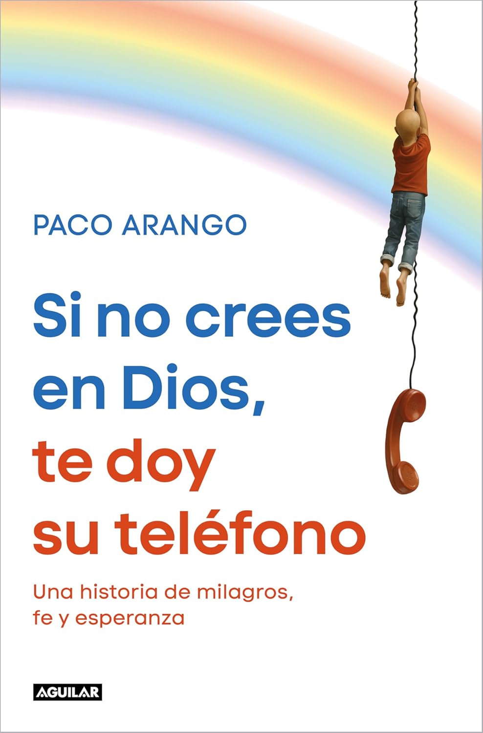 Si no crees en Dios, te doy su teléfono | Paco Arango